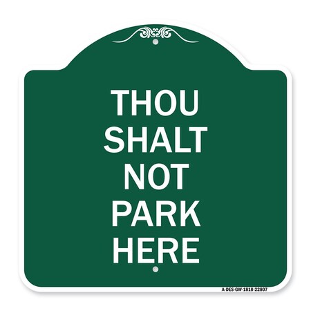 Signmission Designer Series Thou Shalt Not Park Here, Green & White Aluminum Sign, 18" x 18", GW-1818-22807 A-DES-GW-1818-22807